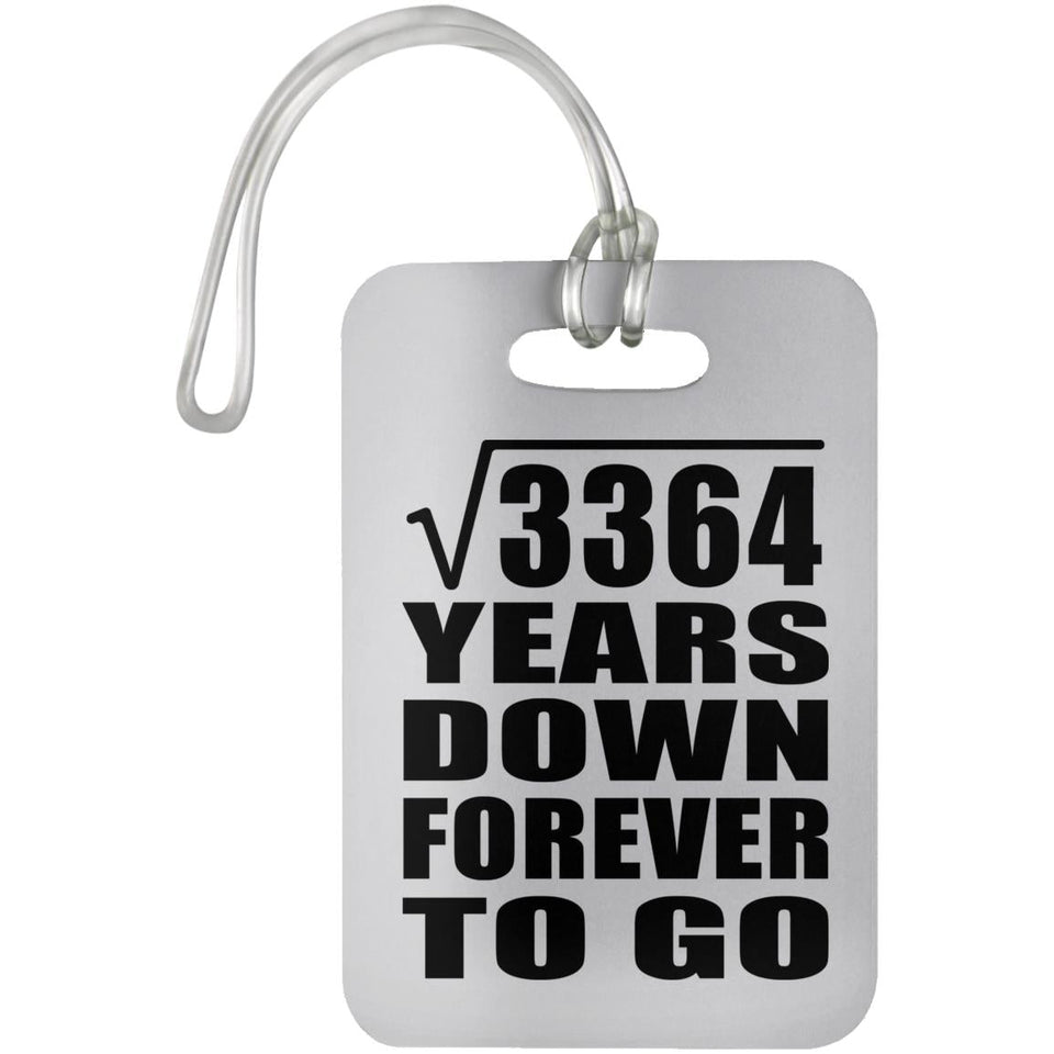 58th Anniversary Square Root of 3364 Years Down Forever To Go - Luggage Bag Tag