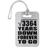58th Anniversary Square Root of 3364 Years Down Forever To Go - Luggage Bag Tag