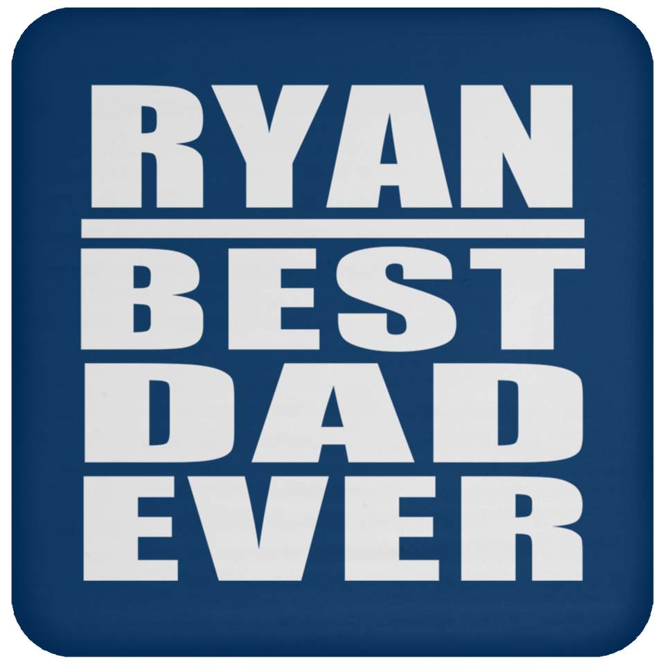 Ryan Best Dad Ever - Drink Coaster