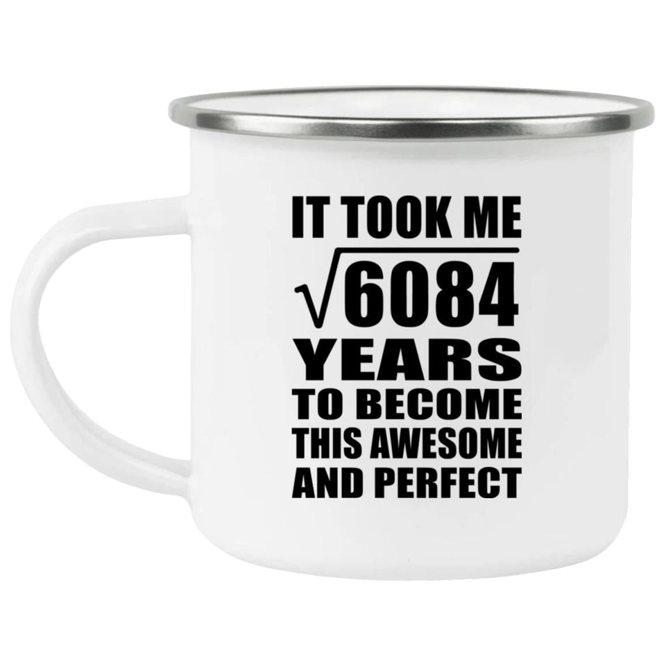 78th Birthday Took Square Root of 6084 Years To Awesome - 12oz Camping Mug