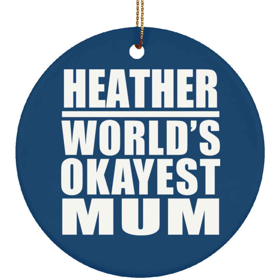 Heather World's Okayest Mum - Circle Ornament