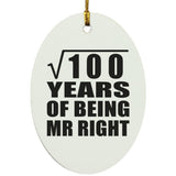 10th Anniversary Square Root of 100 Years of Being Mr Right - Oval Ornament