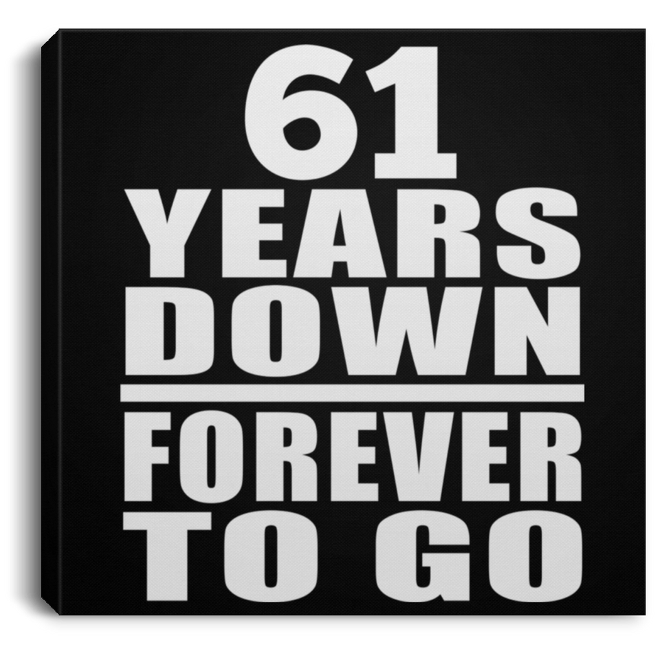 61st Anniversary 61 Years Down Forever to Go - Canvas Square