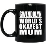 Gwendolyn World's Okayest Mum - 11 Oz Coffee Mug Black