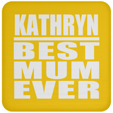 Kathryn Best Mum Ever - Drink Coaster