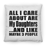 All I Care About Is My Daughters - Throw Pillow