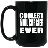 Coolest Mail Carrier Ever - 15 Oz Coffee Mug Black