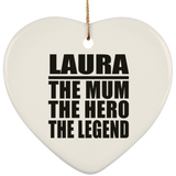 Laura The Mum The Hero The Legend - Heart Ornament