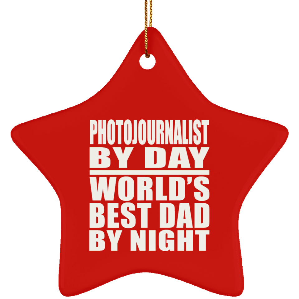 Photojournalist By Day World's Best Dad By Night - Star Ornament