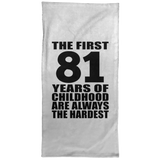 81st Birthday First 81 Years of Childhood Are The Hardest - Hand Towel