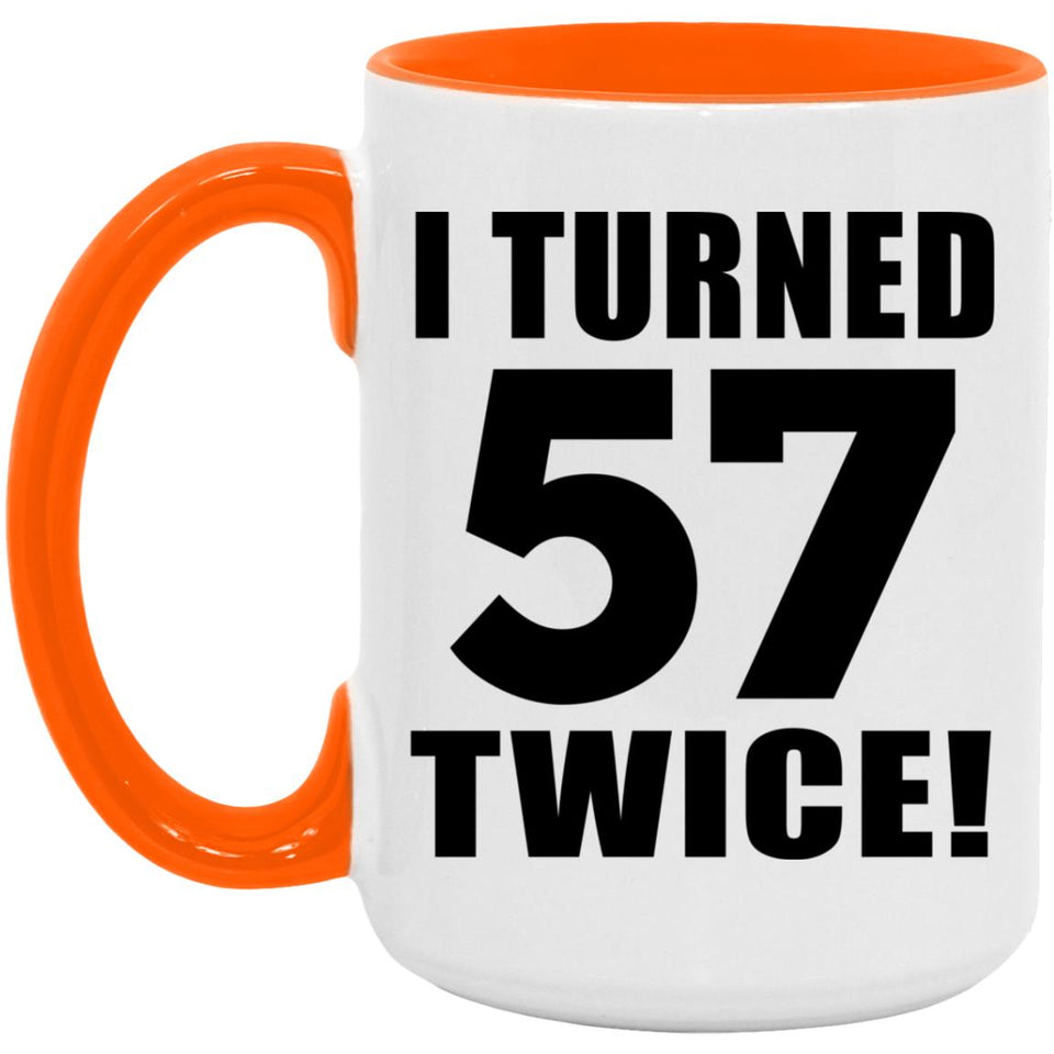 114th Birthday I Turned 57 Twice - 15oz Accent Mug Orange