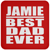 Jamie Best Dad Ever - Drink Coaster