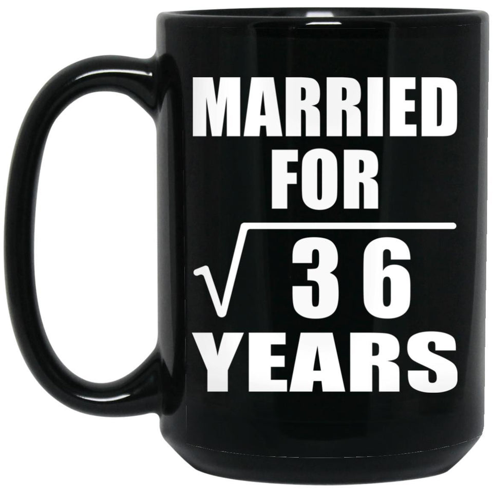 6th Anniversary Married For Square Root of 36 Years - 15oz Coffee Mug Black