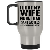 I Love My Wife More Than Sand Castles - Silver Travel Mug