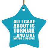 All I Care About Is Tornjak - Star Ornament