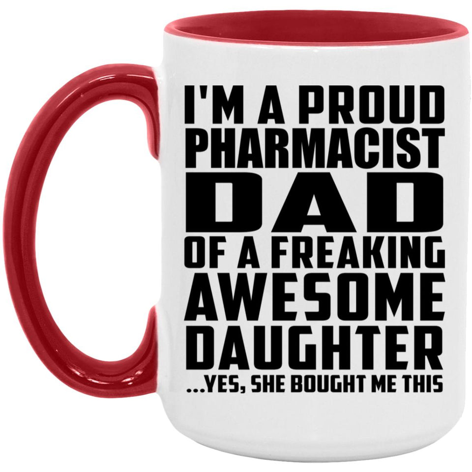Proud Pharmacist Dad Of Awesome Daughter - 15oz Accent Mug Red
