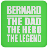 Bernard The Dad The Hero The Legend - Drink Coaster