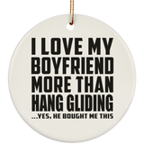 I Love My Boyfriend More Than Hang Gliding - Circle Ornament