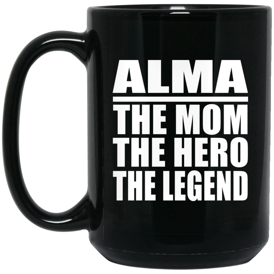 Alma The Mom The Hero The Legend - 15 Oz Coffee Mug Black