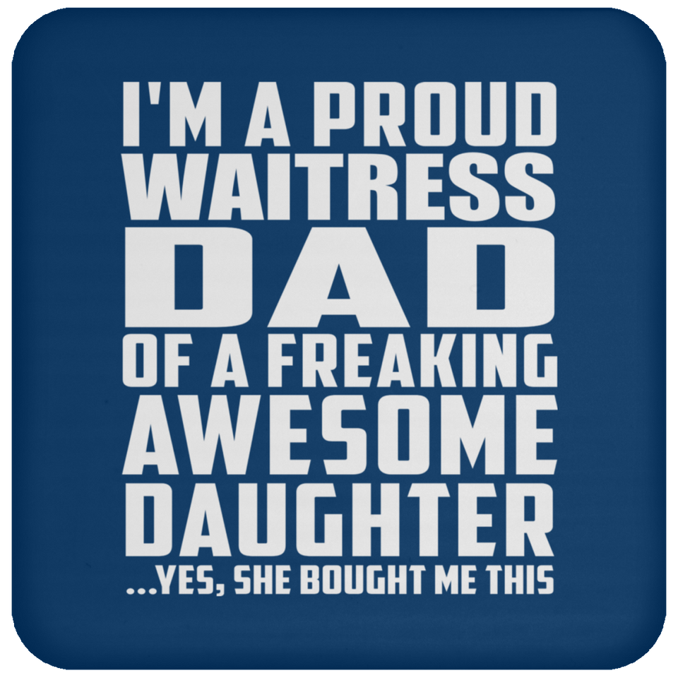 Proud Waitress Dad Of Awesome Daughter - Drink Coaster