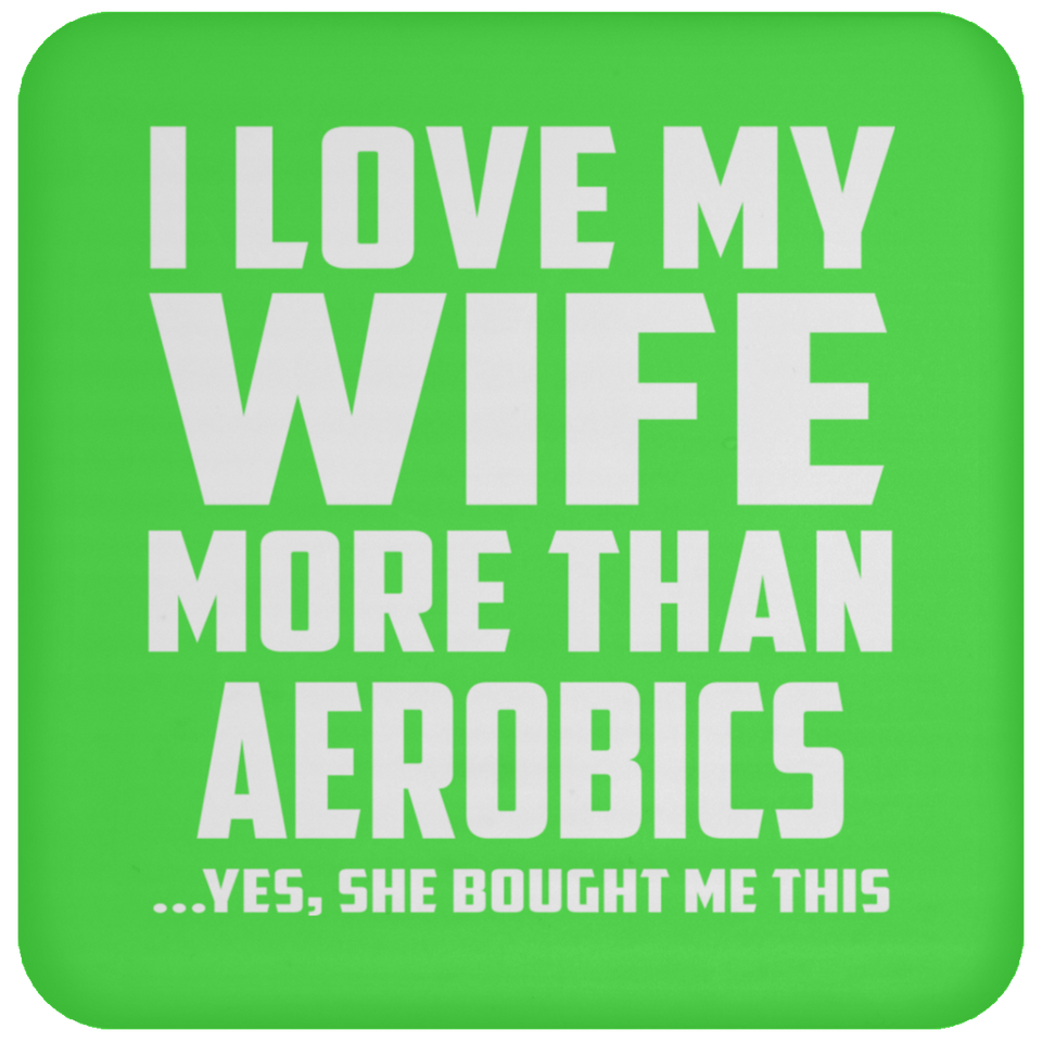 I Love My Wife More Than aerobics - Drink Coaster
