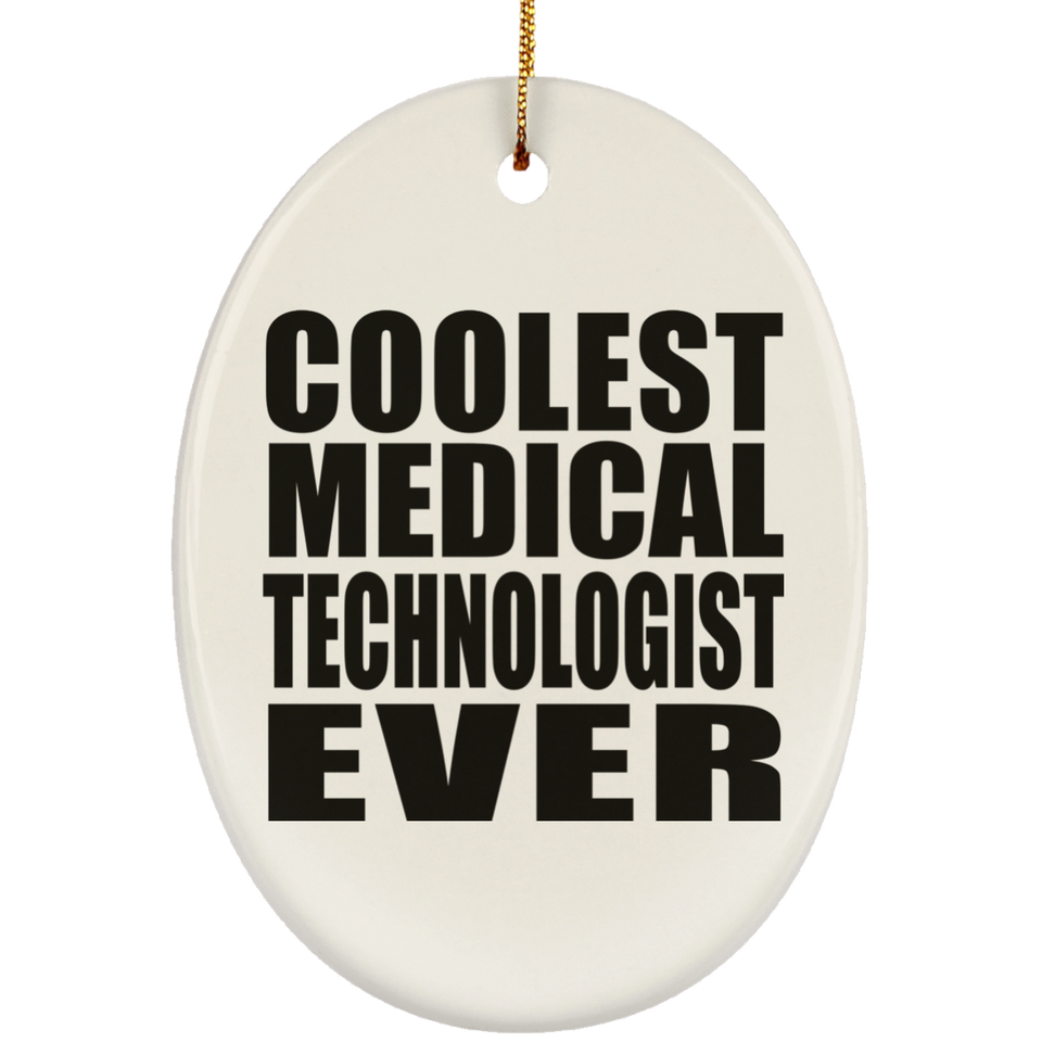 Coolest Medical Technologist Ever - Oval Ornament