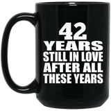 42nd Anniversary 42 Years Still In Love After These Years - 15oz Coffee Mug Black