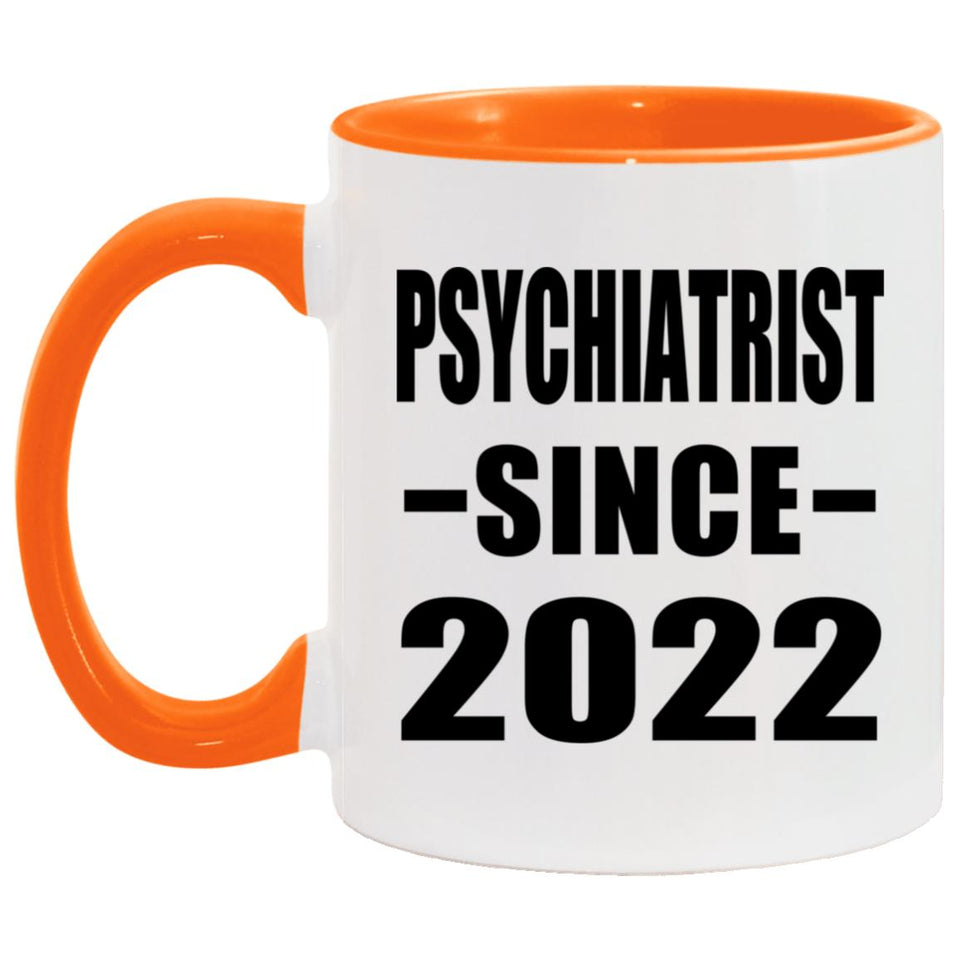 Psychiatrist Since 2022 - 11oz Accent Mug Orange