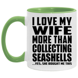 I Love My Wife More Than Collecting Seashells - 11oz Accent Mug Green
