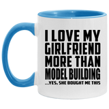 I Love My Girlfriend More Than Model Building - 11oz Accent Mug Blue