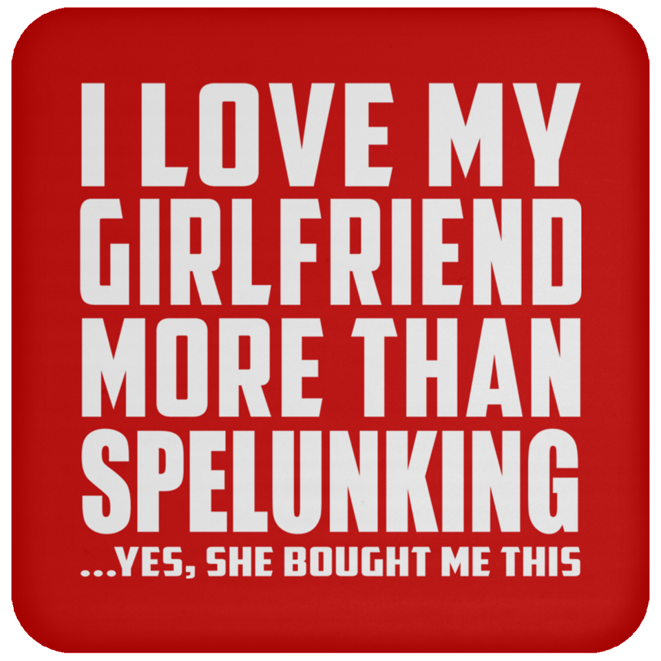 I Love My Girlfriend More Than Spelunking - Drink Coaster