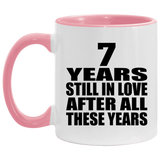 7th Anniversary 7 Years Still In Love After These Years - 11oz Accent Mug Pink