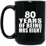 80th Anniversary 80 Years Of Being Mrs Right - 15 Oz Coffee Mug Black