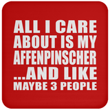 All I Care About Is My Affenpinscher - Drink Coaster