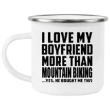 I Love My Boyfriend More Than Mountain Biking - 12oz Camping Mug