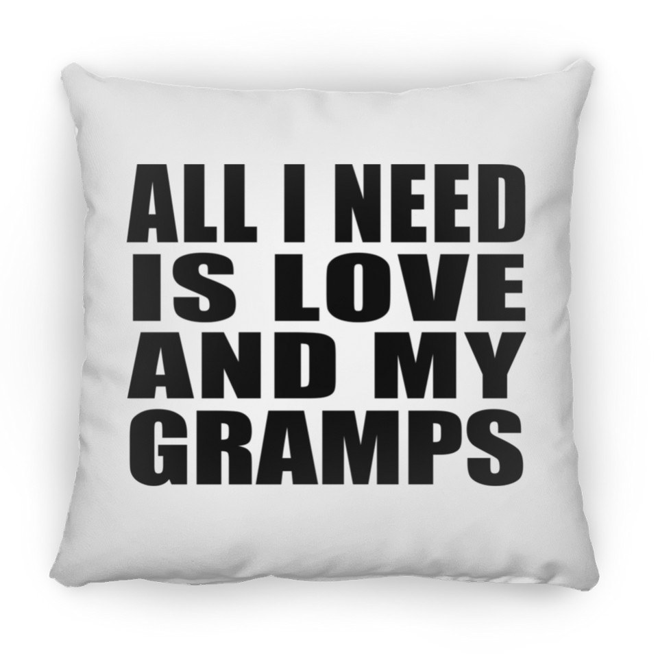 All I Need Is Love And My Gramps - Throw Pillow