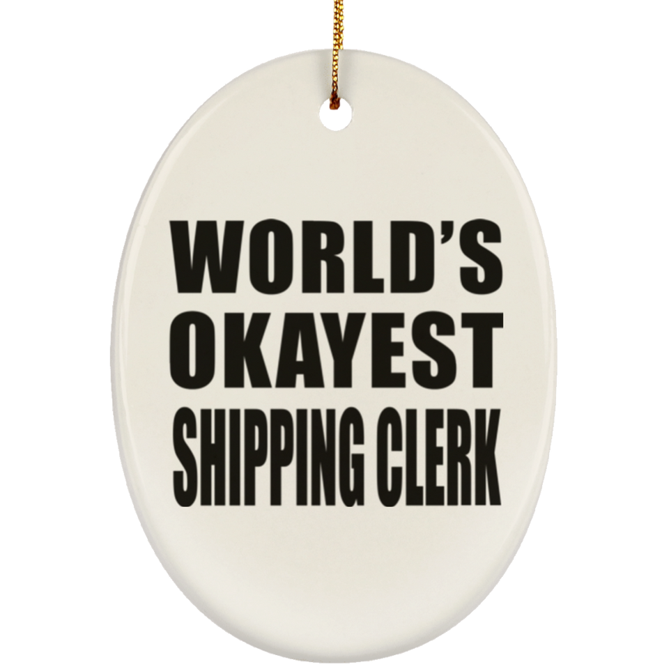 World's Okayest Shipping Clerk - Oval Ornament