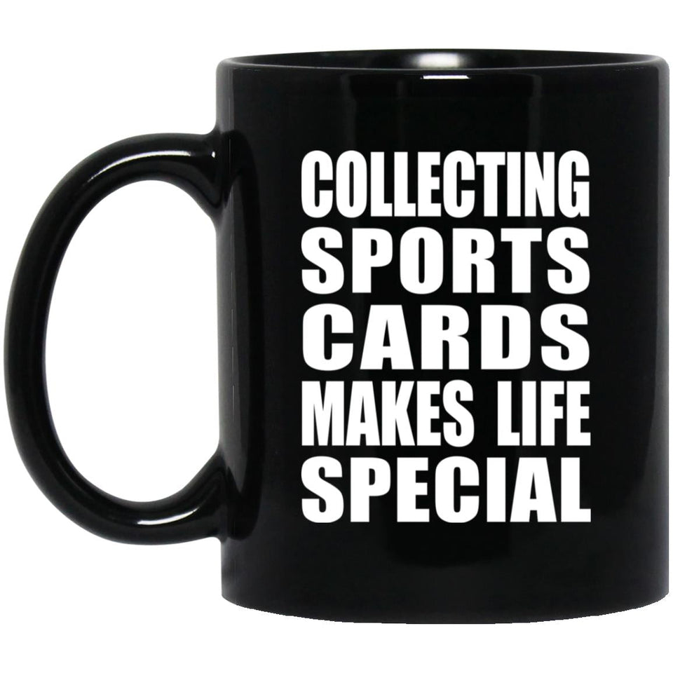 Collecting Sports Cards Makes Life Special - 11oz Coffee Mug Black