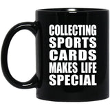 Collecting Sports Cards Makes Life Special - 11oz Coffee Mug Black