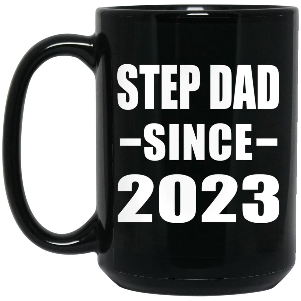 Step Dad Since 2023 - 15oz Coffee Mug Black