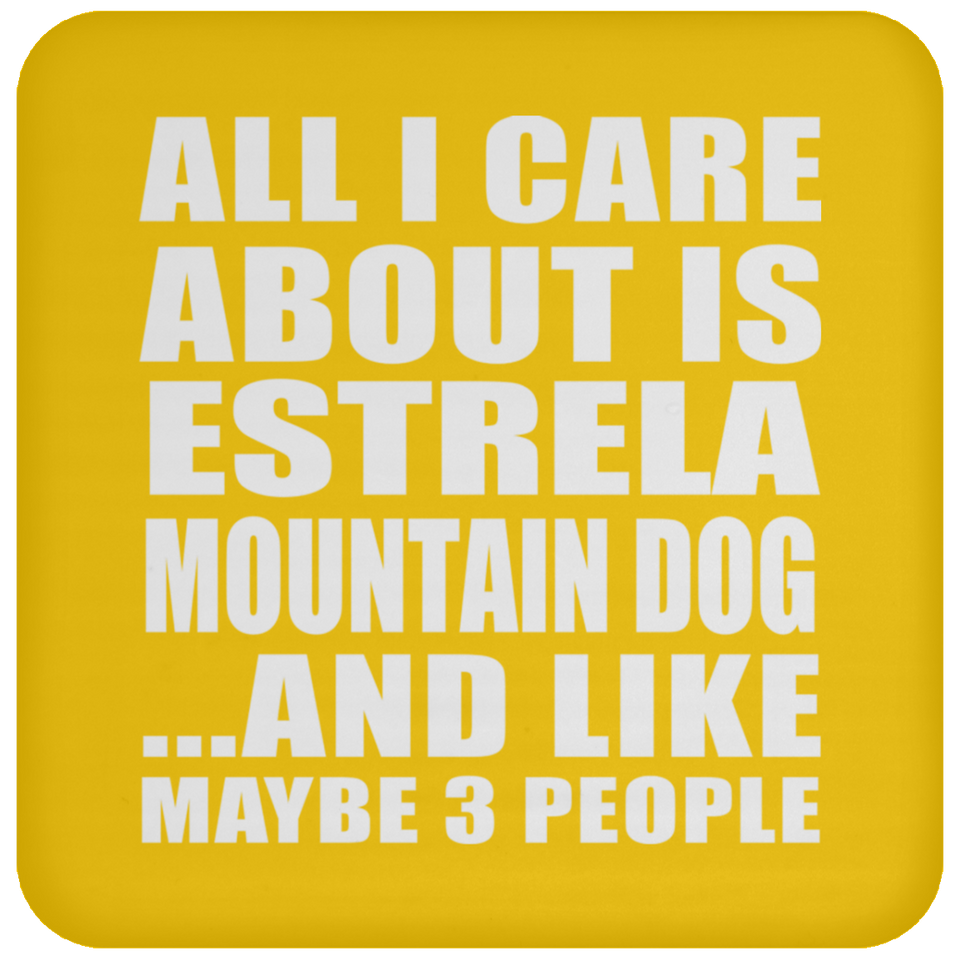 All I Care About Is Estrela Mountain Dog - Drink Coaster