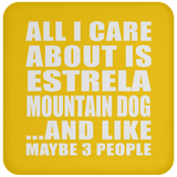 All I Care About Is Estrela Mountain Dog - Drink Coaster