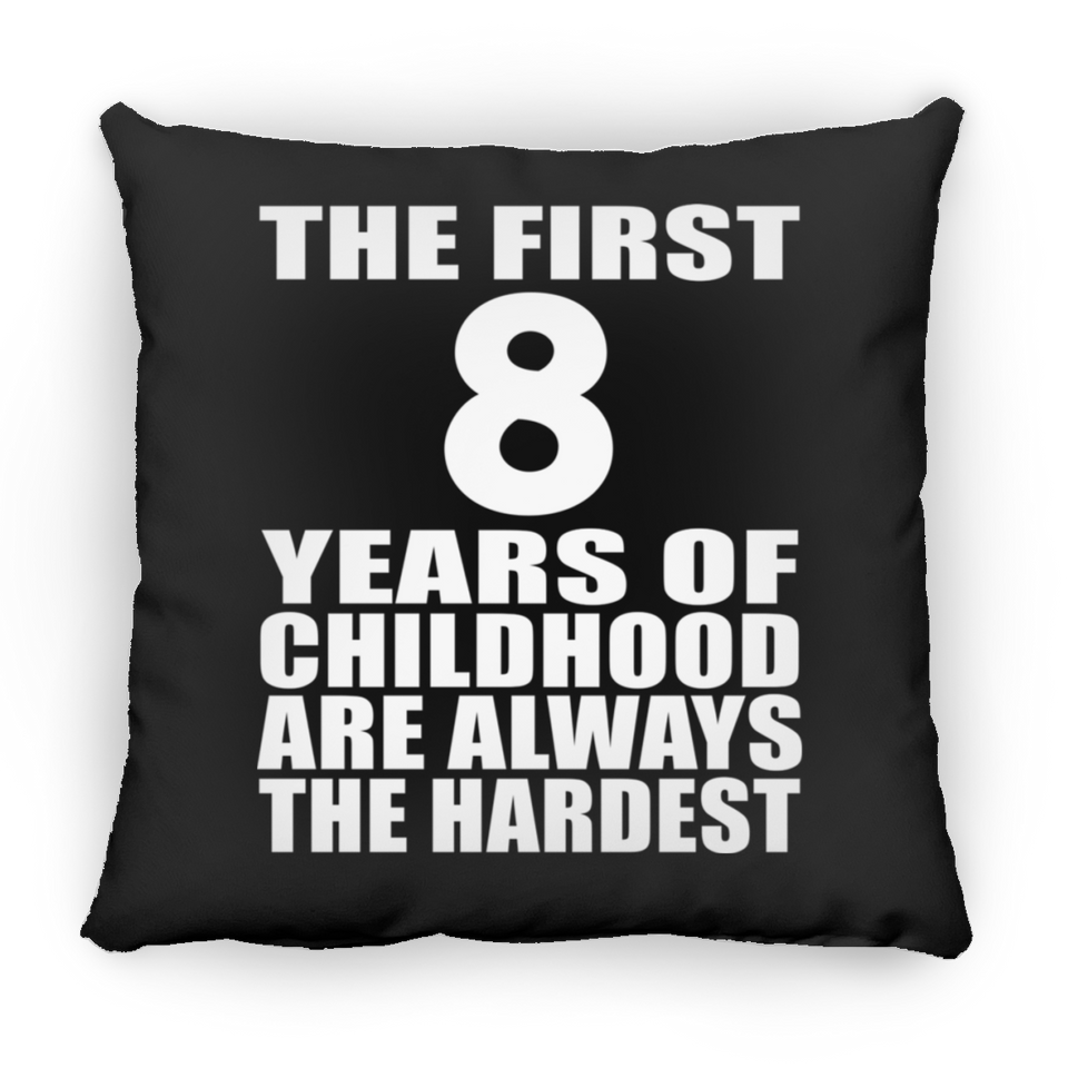 8th Birthday First 8 Years of Childhood Are The Hardest - Throw Pillow Black