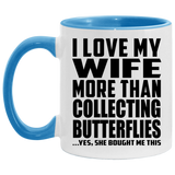 I Love My Wife More Than Collecting Butterflies - 11oz Accent Mug Blue