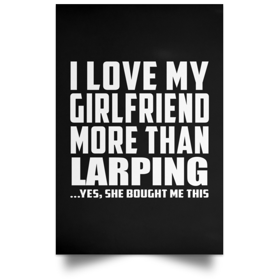I Love My Girlfriend More Than Larping - Poster Portrait