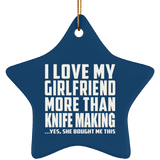 I Love My Girlfriend More Than Knife Making - Star Ornament
