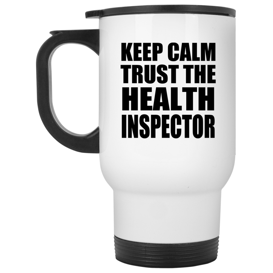 Keep Calm and Trust The Health Inspector - Travel Mug