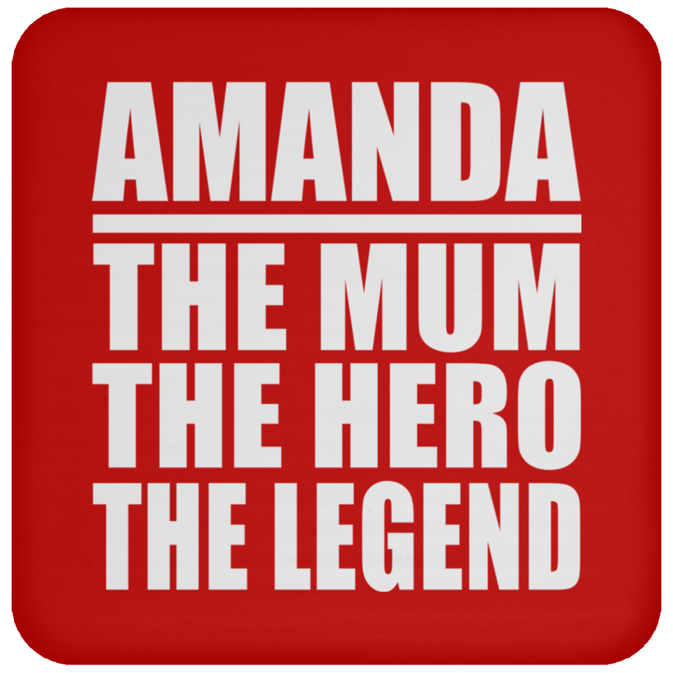 Amanda The Mum The Hero The Legend - Drink Coaster