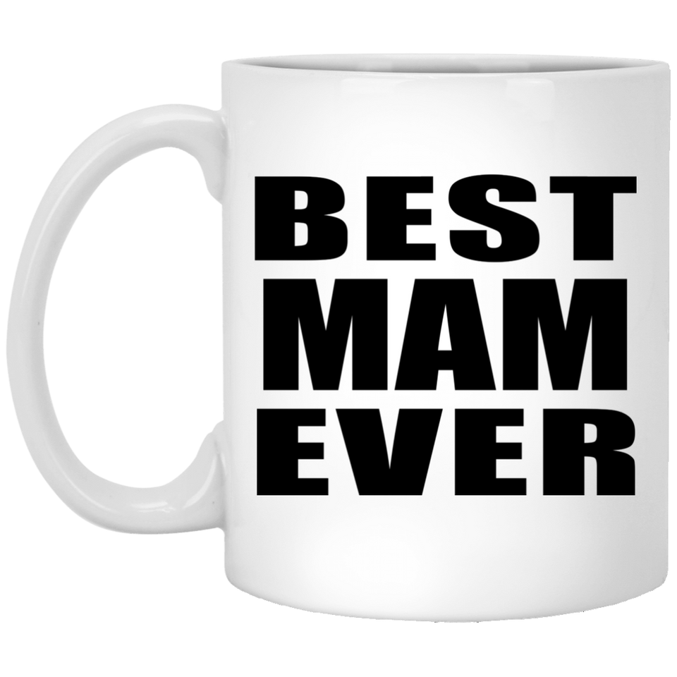 Best Mam Ever - 11 Oz Coffee Mug