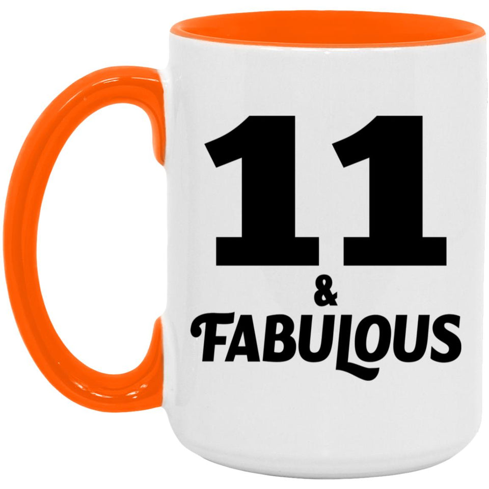 11th Birthday 11 & Fabulous - 15oz Accent Mug Orange